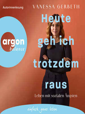 cover image of Heute geh ich trotzdem raus--Leben mit sozialen Ängsten (Ungekürzte Lesung)